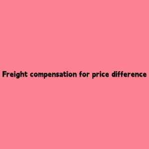 Freight compensation for price difference